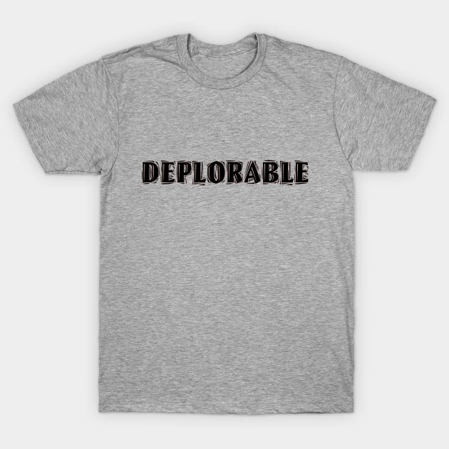 DEPLORABLE T-Shirt by D_AUGUST_ART_53